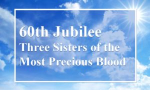 60th jubilee three sisters of the most precious blood